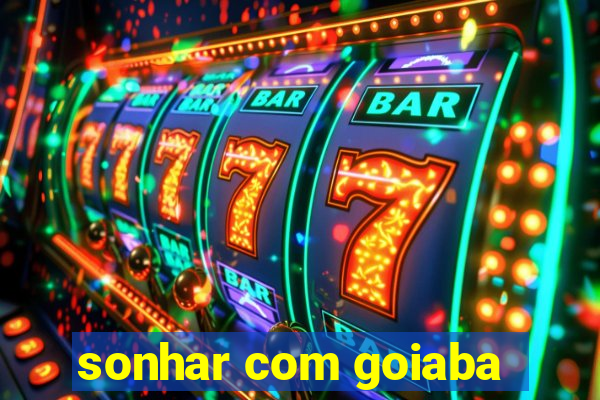 sonhar com goiaba